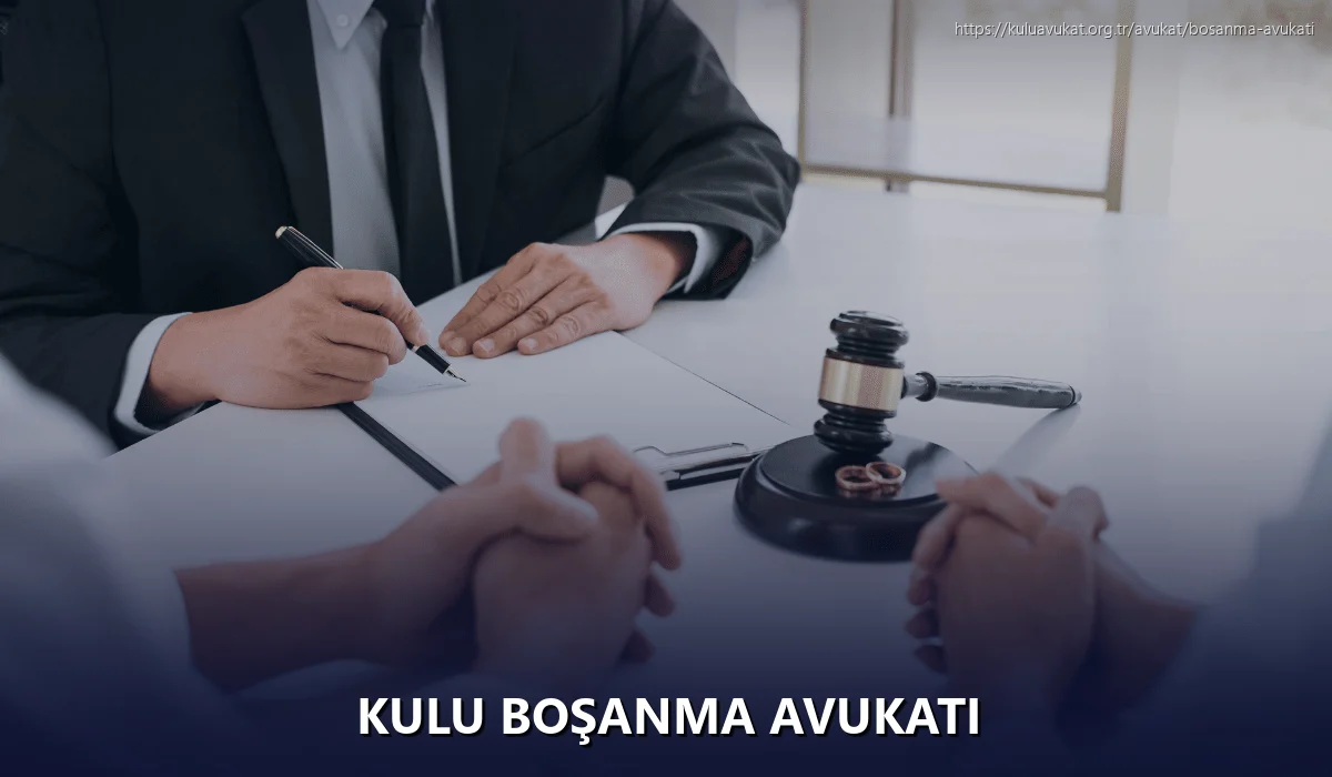 Kulu Boşanma Avukatı